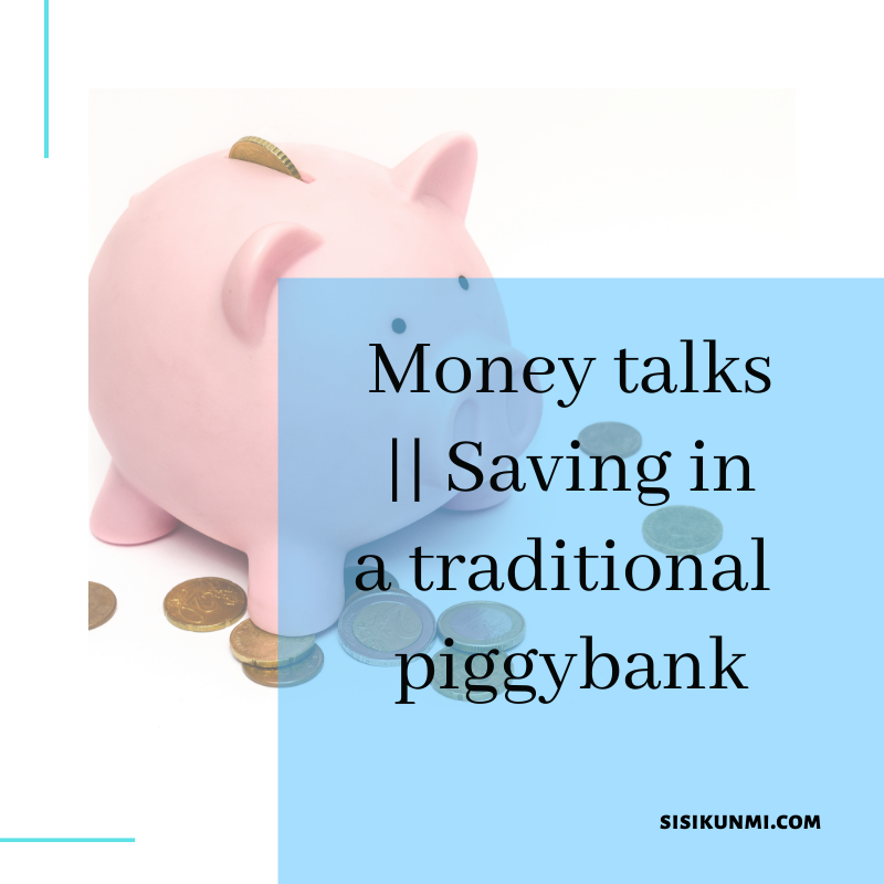 Sisikunmi why you shpuldn't save in a traditional piggybank